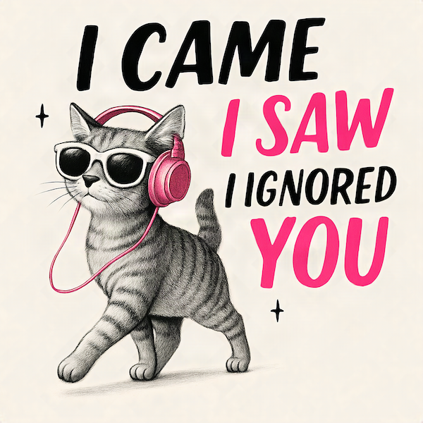 I Came I Saw I Ignored You Cat magnet with illustrated tabby cat in white sunglasses and pink headphones with bold black and hot pink typography on cream background