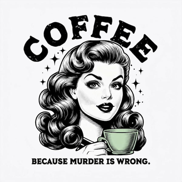 Coffee Because Murder Is Wrong magnet with vintage pin-up style glamorous woman with wavy hair holding sage green coffee cup with sparkle stars bold arched distressed COFFEE typography above and bold black BECAUSE MURDER IS WRONG typography below on white background