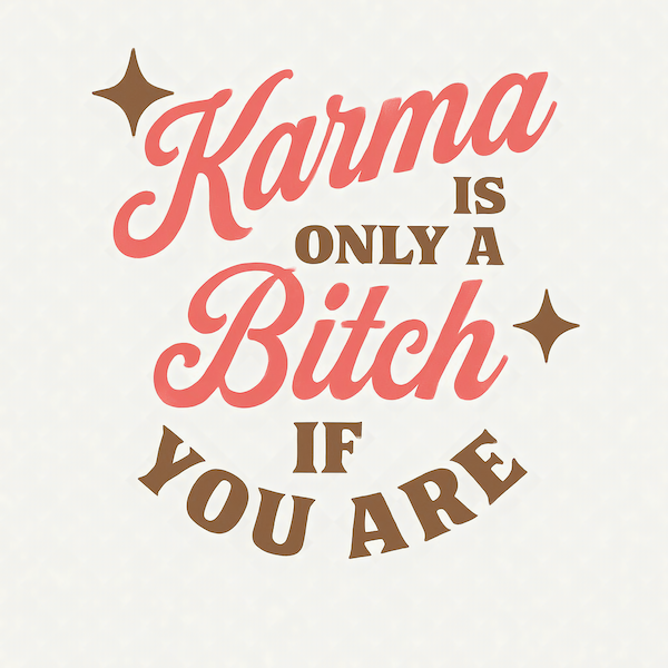 Karma Is Only a B*tch If You Are magnet with retro coral pink script and warm brown block lettering with sparkle star accents on soft cream background