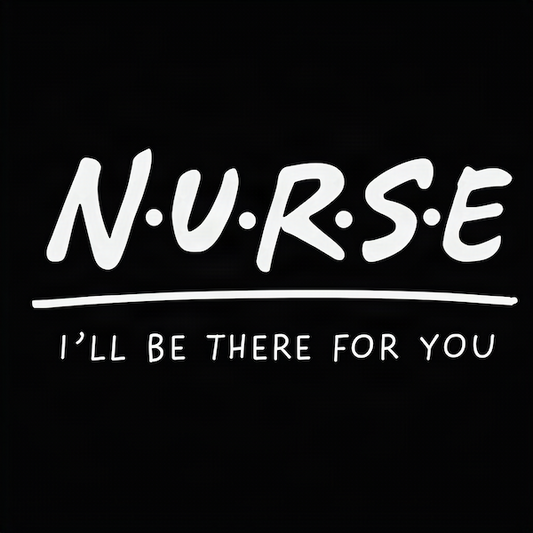 N.U.R.S.E I'll Be There for You magnet with bold white Friends TV show parody hand-lettered typography on black background