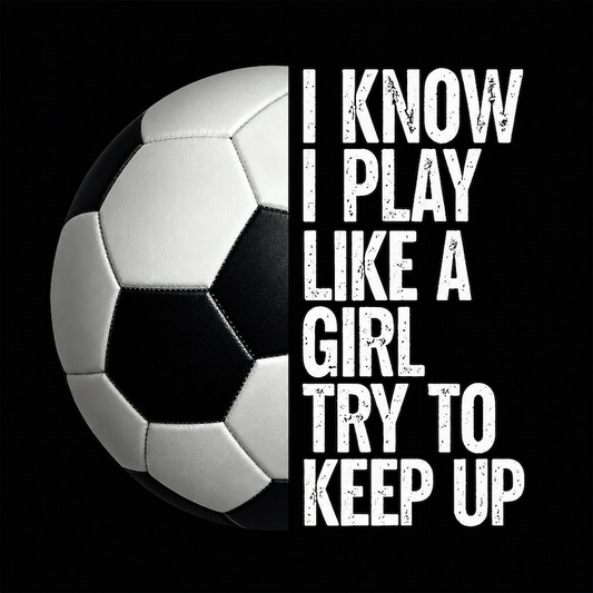 I Know I Play Like A Girl Try To Keep Up soccer bold white typography black square glossy magnet