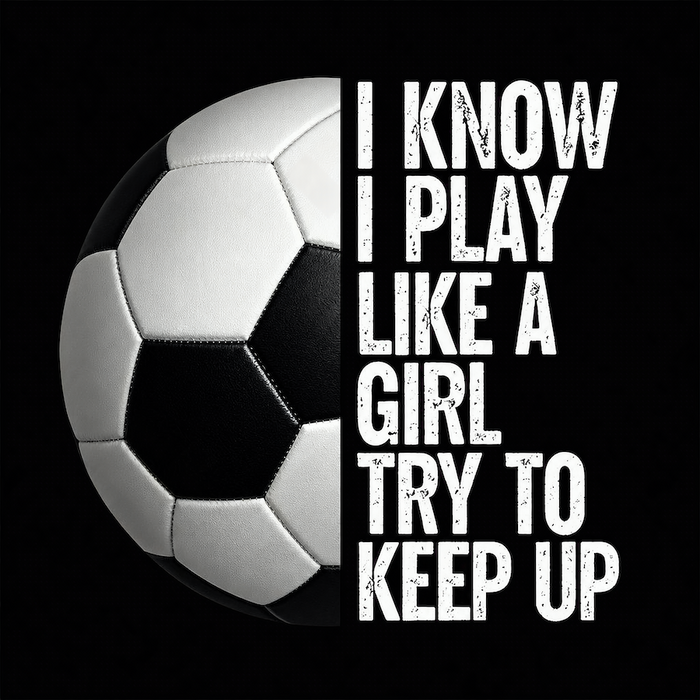 I Know I Play Like A Girl Try To Keep Up soccer bold white typography black square glossy magnet