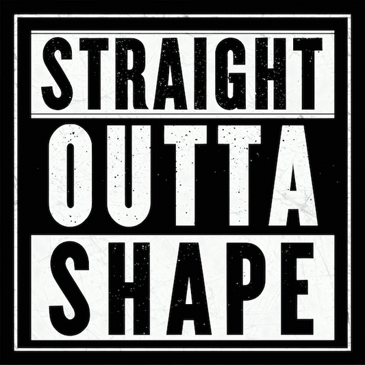 Straight Outta Shape magnet with bold distressed white block typography in rap album parody style on black background with double border frame
