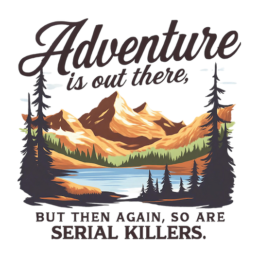 Adventure is out there, but then again so are serial killers Photo Magnet Glossy