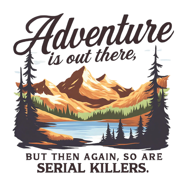 Adventure is out there, but then again so are serial killers Photo Magnet Glossy