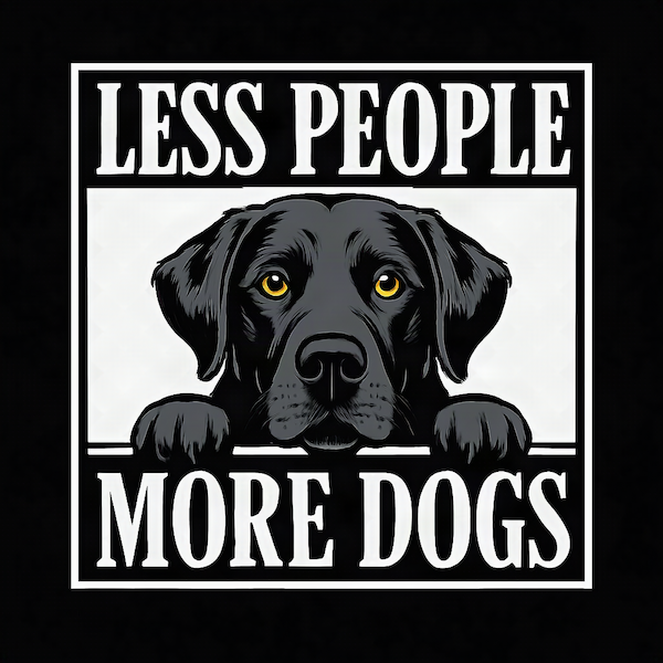 Less People More Dogs magnet with black Labrador peeking over bold framed sign with large white Less People More Dogs block typography on black background
