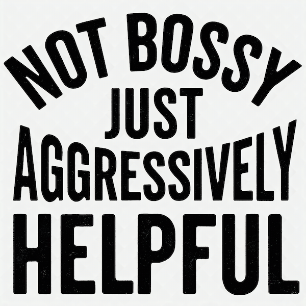Not Bossy Just Aggressively Helpful magnet with bold distressed mixed-weight stacked black typography on clean white background