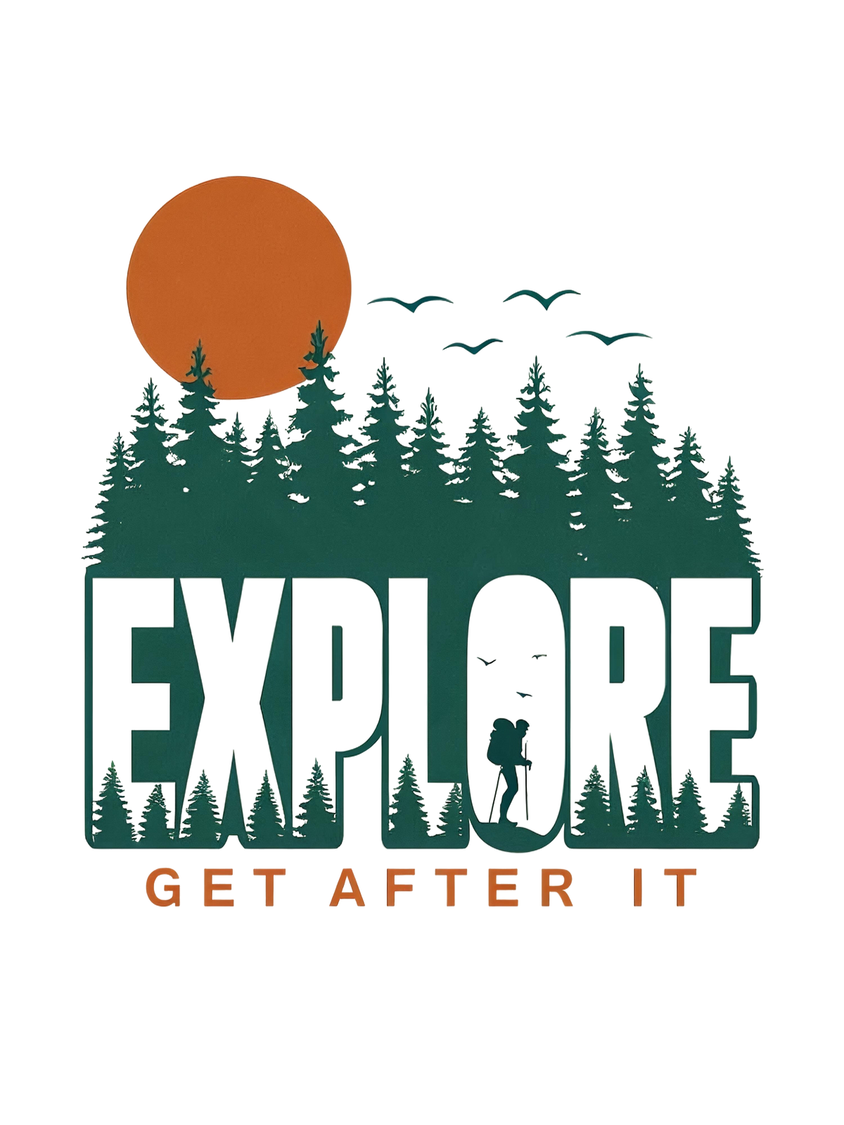 Explore Get After It magnet with dense dark green pine forest silhouette and lone hiker with backpack inside bold EXPLORE block letters burnt orange sun soaring birds and rustic orange GET AFTER IT typography on white background