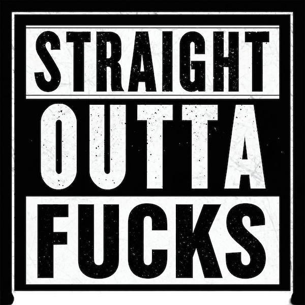 Straight Outta F*cks magnet with bold distressed white block typography in stark black and white street-style layout with double border frame